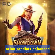 orion sandbox enhanced